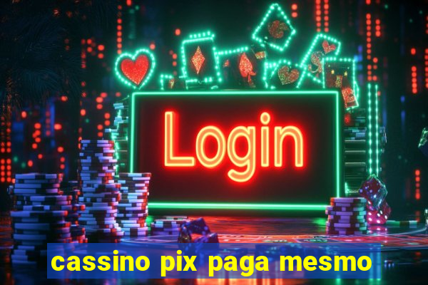 cassino pix paga mesmo